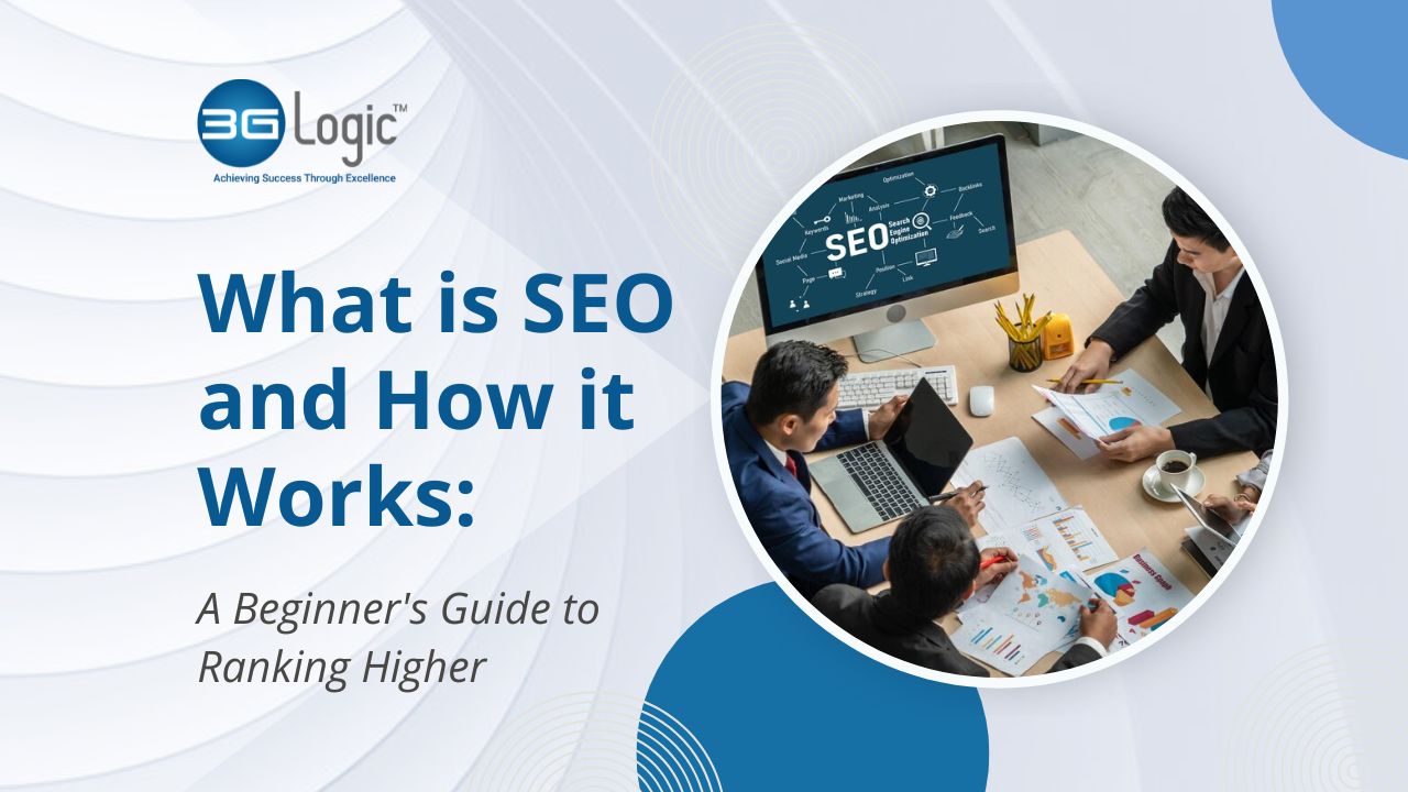 What is SEO and How it Works: A Beginner's Guide to Ranking Higher